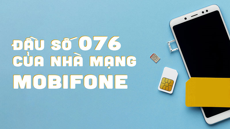 Đầu số 076 là của nhà mạng MobiFone